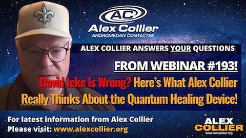 David Icke Is Wrong? Here’s What Alex Collier Really Thinks About the Quantum Healing Device!