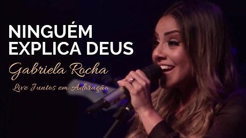 Ninguém explica Deus (No One Explains God) - Clóvis Pinho e Gabriela Rocha