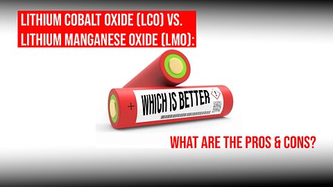 Lithium Cobalt Oxide (LCO) Vs Lithium Manganese Oxide (LMO)