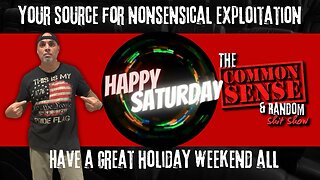 The Common Sense and Random Shit, Show (Happy Saturday)
