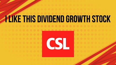 I like this dividend growth stock | CSL