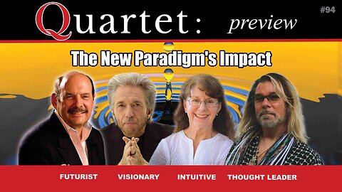 Quartet 94 - The New Paradigm's Impact