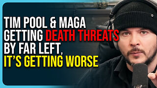 Tim Pool & MAGA Getting Death Threats By Far Left, It’s Getting Worse