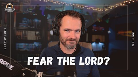 Fear the Lord? Why are Christian's called to fear God?