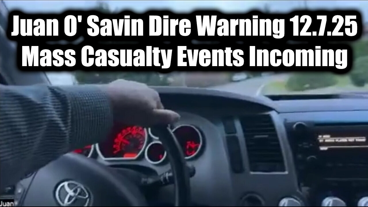JUAN O SAVIN Dire Warning Mass Casualty Events In Coming