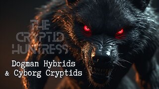 CYBORG CRYPTIDS & DOGMAN HYBRIDS WITH MARK MACHEK