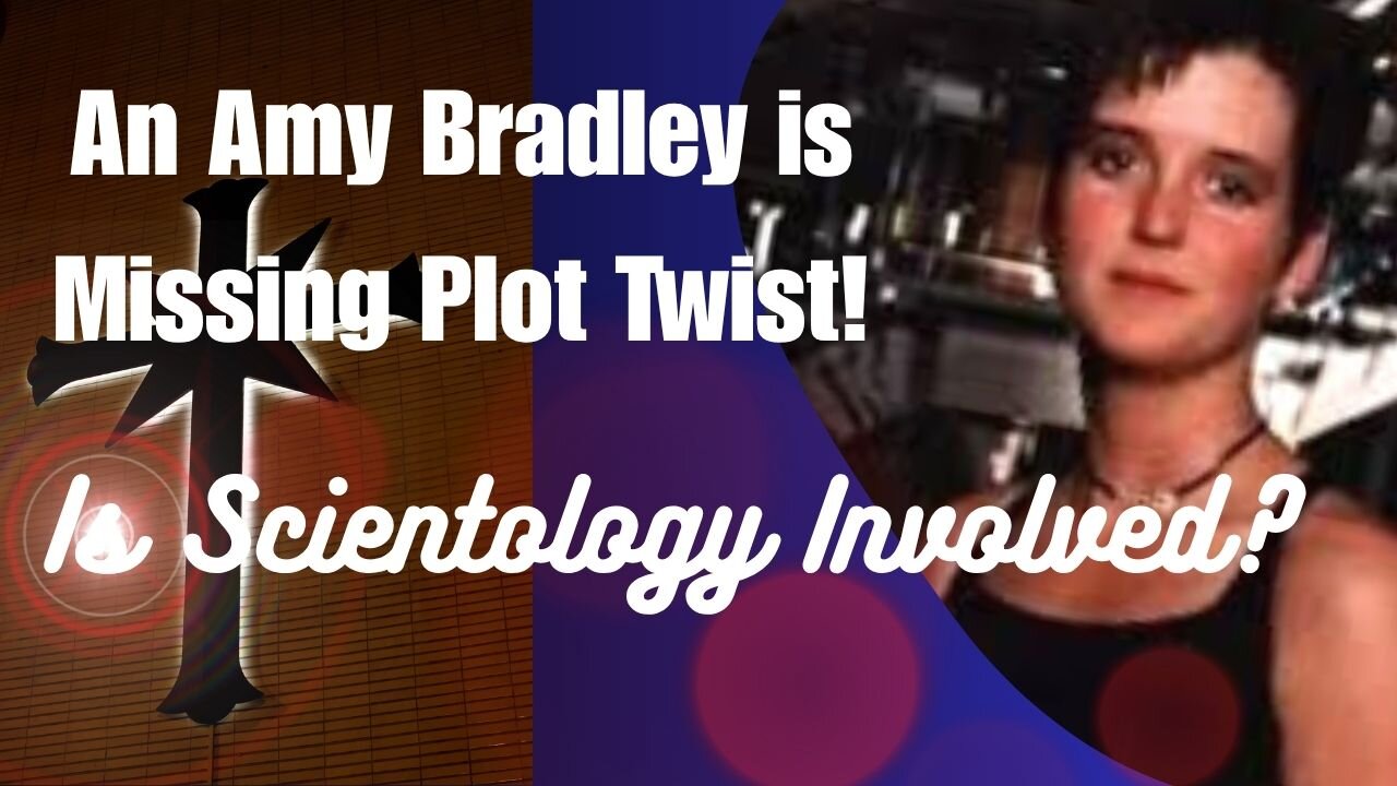 Amy Bradley is Missing PLOT TWIST! Is Scientology Involved