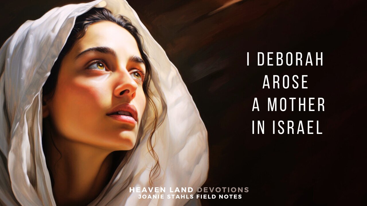 Heaven Land Devotions - I Deborah Arose A Mother In Israel