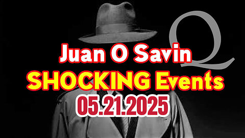 Joan O' Savin 5.21.25 Get ready A major shocking event is about to happen that will shake the world