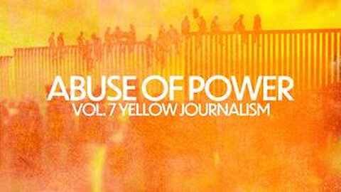 Abuse Of Power Vol. 7: YELLOW JOURNALISM (2023)