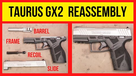 Taurus GX2 Reassembly Made Super Easy!