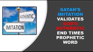 Satan's Imitation Validates God's Authentic End Times Prophetic Word | LifeStory Church