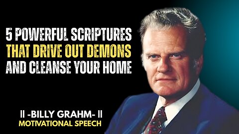 5 powerful scriptures that drive out demons and cleanse your home" | Motivation by Billy Graham