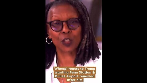Whoopi melts down thinking Trump's blocking Gateway Tunnel project so he rename Penn Station & Dulles Airport after himself
