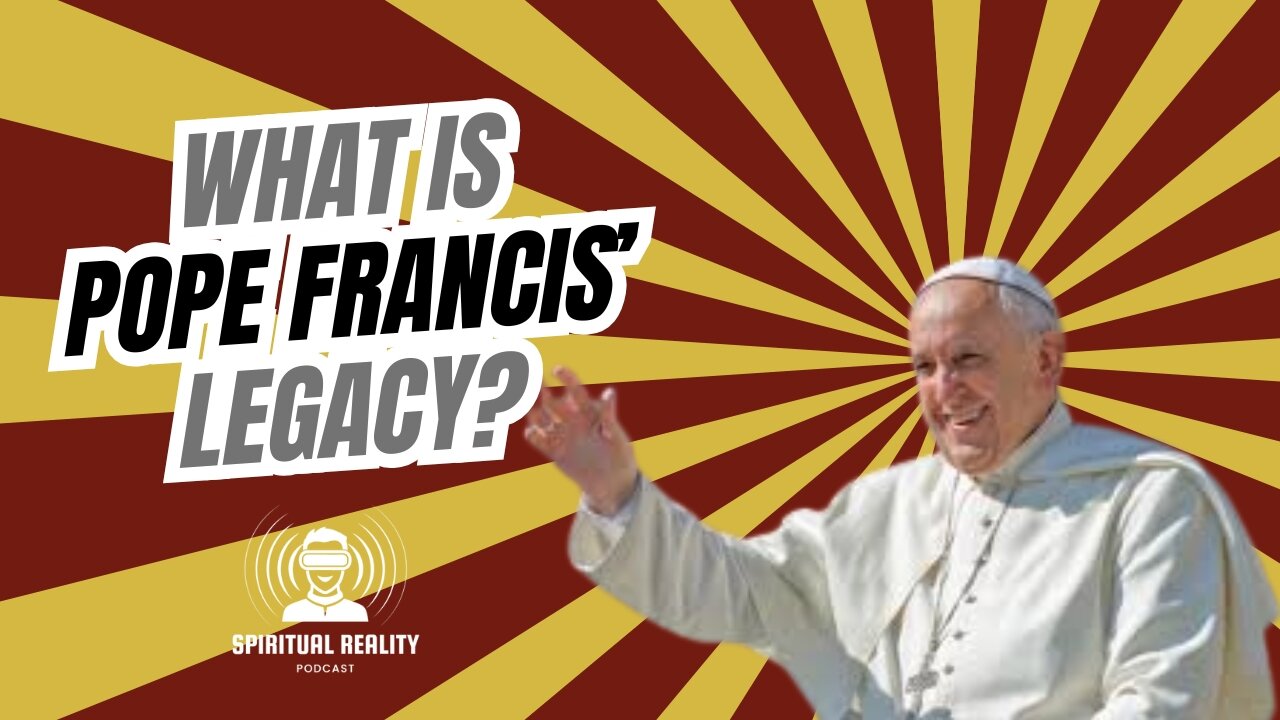 What is Pope Francis' legacy?