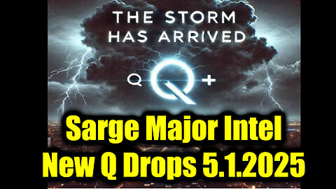 Sarge Major Intel 5.1.25 - New Q Drops! Nothing Can Stop What is Coming!