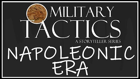 Tactics – Episode 14: The Napoleonic Era
