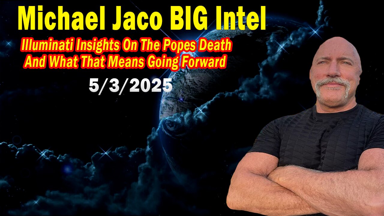 Michael Jaco BIG Intel May 3: "Breaking News By Michael Jaco & Leo Zagami"
