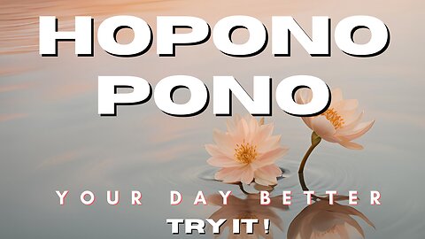 URGENT!! Ho'ponopono - Change your life, your day with this!