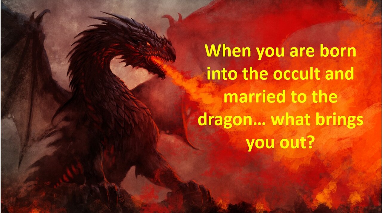 When You Are Born Into The Occult… And Married To The Dragon… What Brings You Out?