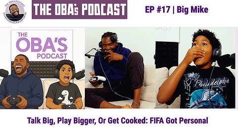 The OBAs Podcast #17 | Big Mike | Talk Big, Play Bigger OR Get Cooked: FIFA Gets Personal