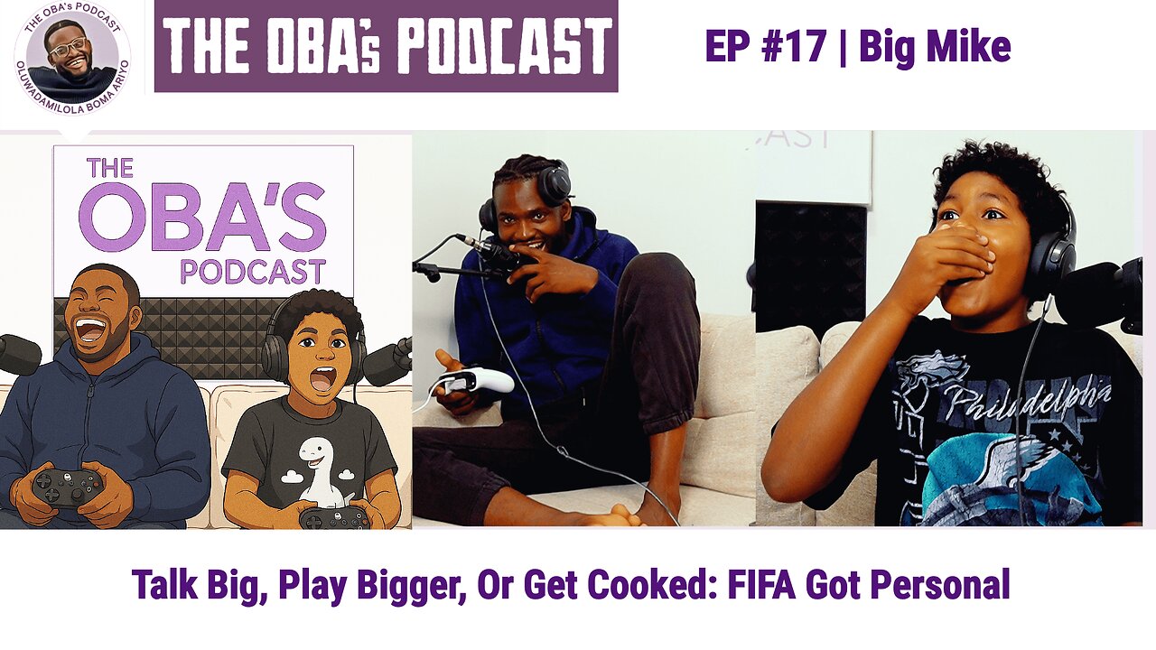 The OBAs Podcast #17 | Big Mike | Talk Big, Play Bigger OR Get Cooked: FIFA Gets Personal