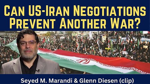 Seyed M. Marandi (clip): Can US-Iran Negotiations Prevent Another War?