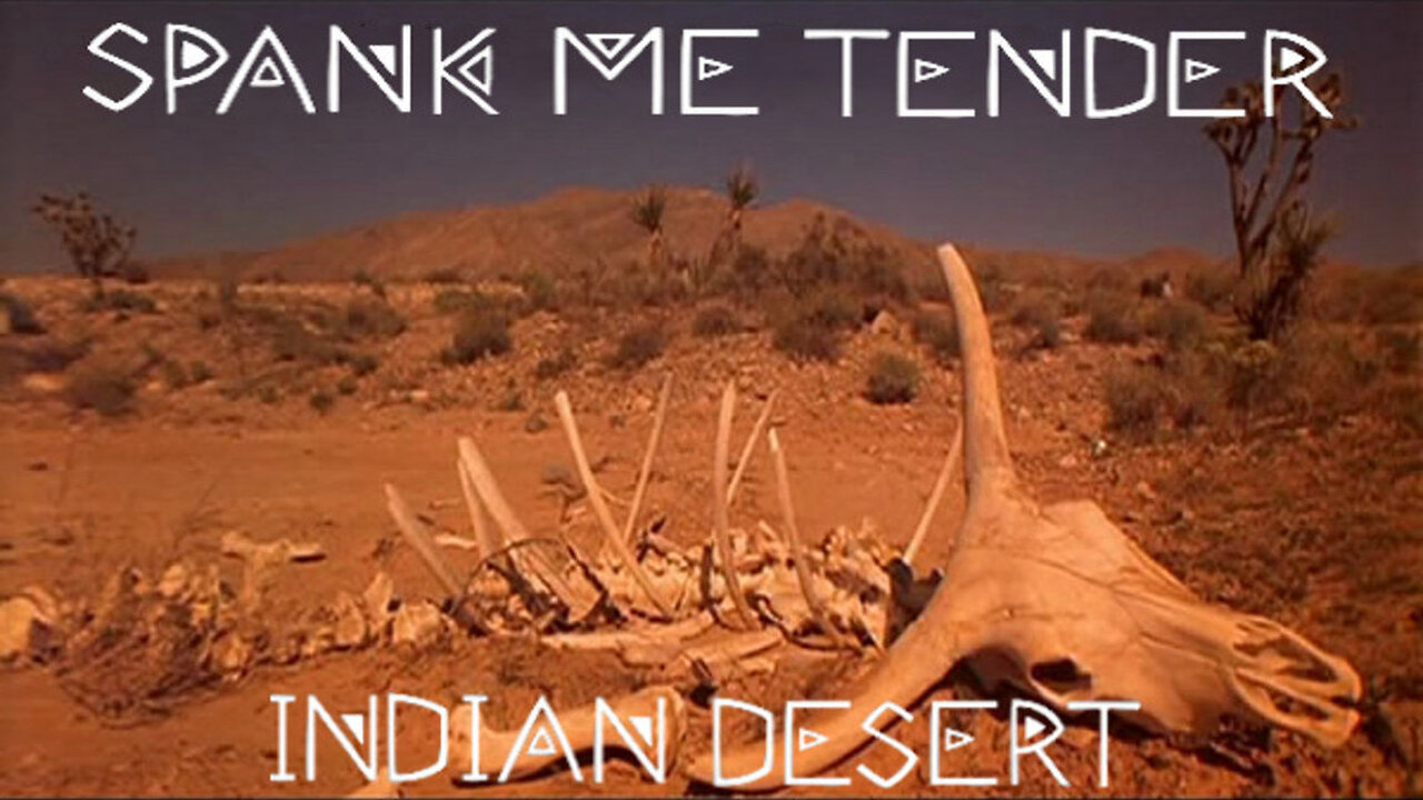 Spank Me Tender - Indian Desert - Music Video [Acid Rock]