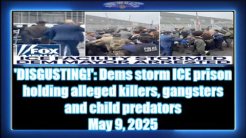 'DISGUSTING!' Dems storm ICE prison holding alleged killers, gangsters and child predators