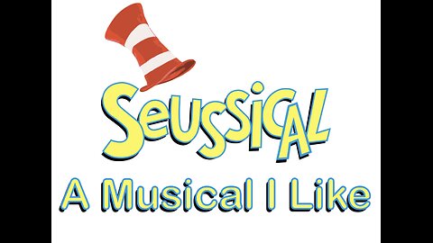 Seussical: A Musical I Like