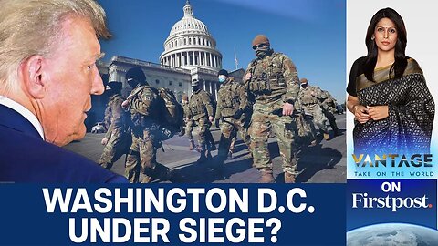 Why Trump Just Sent the National Guard into Washington D.C. | Vantage with Palki Sharma | N18G