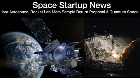 Space News: Isar Aerospace, Rocket Lab Proposal for Mars Sample Return and Quantum Space