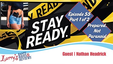 Episode 55: Prepared, Not Paranoid Part 1 of 2