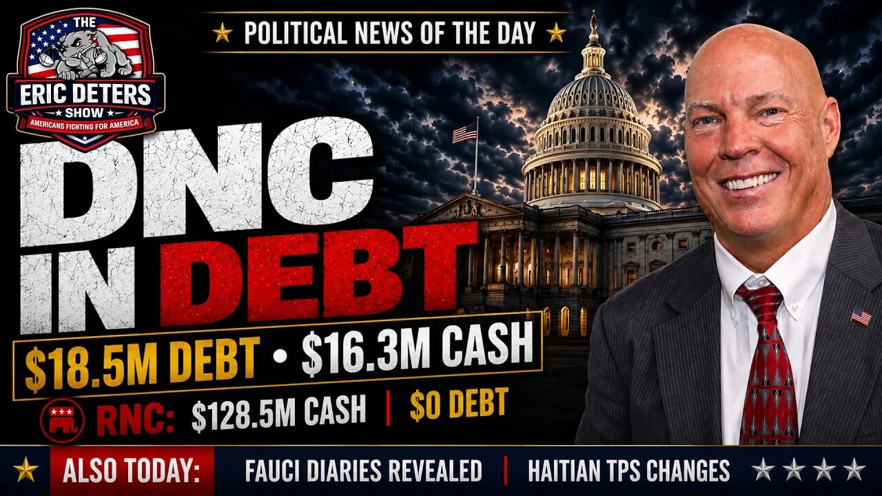 DNC Reports $18.5M Debt While RNC Holds $128.5M Cash And No Debt | Eric Deters Show