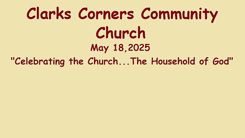 05/18/2025 Celebrating the Church...The Household of God