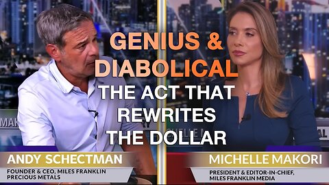 Schectman: 'Genius... and Diabolical' – The Act That Could Rewrite the Dollar System