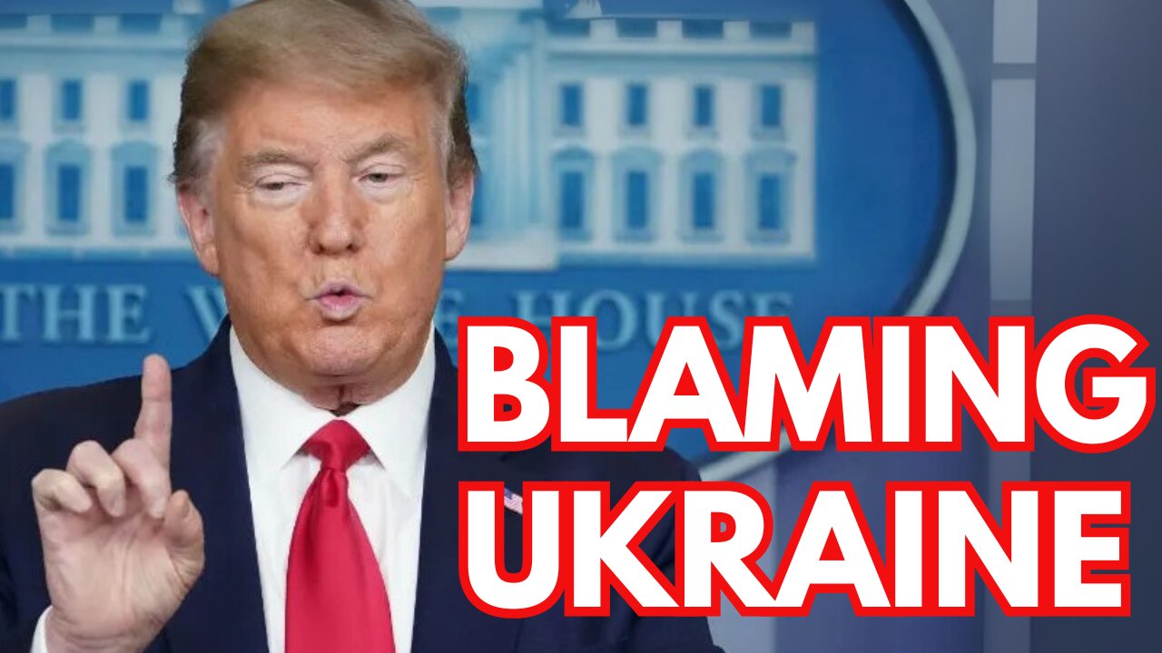 Trump Blames Ukraine Ahead of Peace Talks