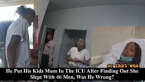 Man Beats The Breaks off His Kids Mom After Finding Out She Slept With 46 Men! Was He Wrong?