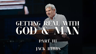 Getting Real With God & Man - Part 3