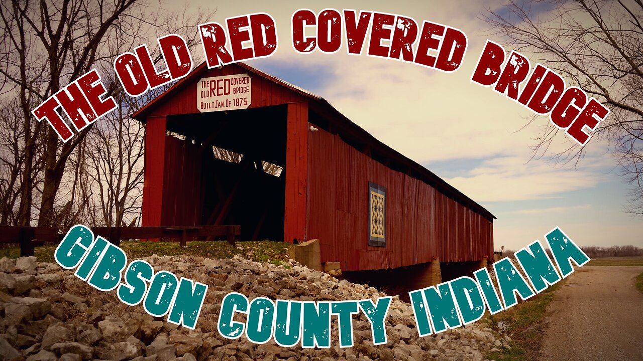 THE OLD RED COVERED BRIDGE | Gibson County Indiana