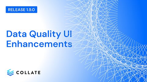 Collate: Data Quality UI Improved UX (v1.9)