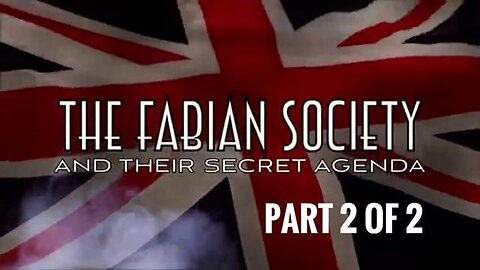 "Unmasking the Secret Agenda of the Fabian Society: A Deep Dive Part 2_2"