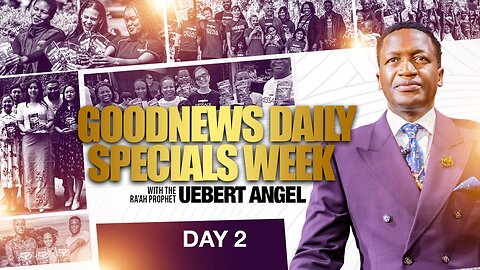 GOODNEWS DAILY SPECIALS | Day 2 | Prophet Uebert Angel