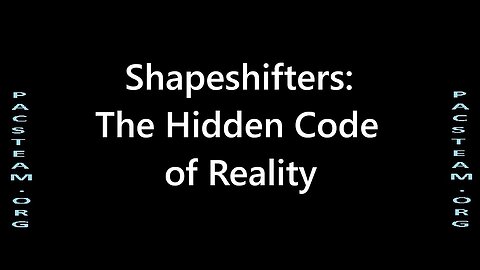 Shapeshifters: The Hidden Code of Reality