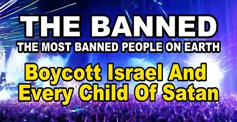 The BANNED | Boycott Israel and Every Child of Satan