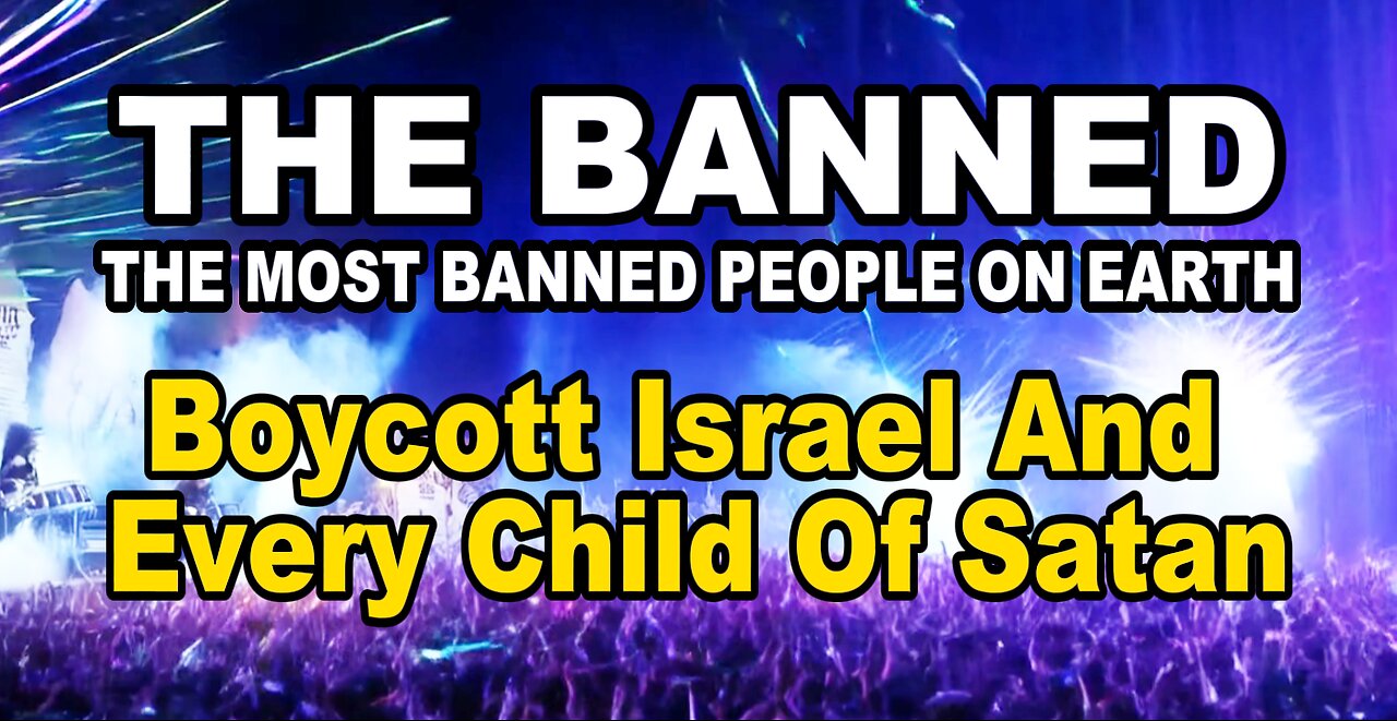 The BANNED | Boycott Israel and Every Child of Satan