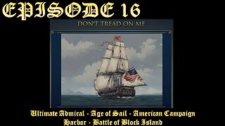 Ultimate Admiral - Age of Sail - American Campaign - EPISODE 16 - Harbor - Battle of Block Island