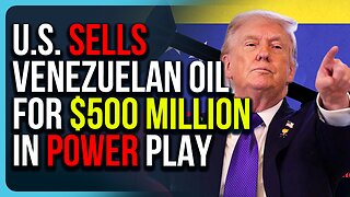 U.S. SELLS Venezuelan Oil For $500 MILLION In Power Play