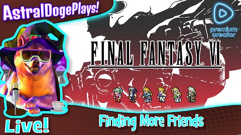 [2nd Today!] Final Fantasy VI ~LIVE!~ Finding More Friends