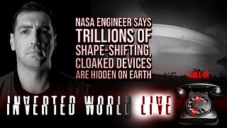 NASA Engineer Says Trillions of Shape-Shifting, Cloaked Devices are Hidden on Earth| Ep. 83